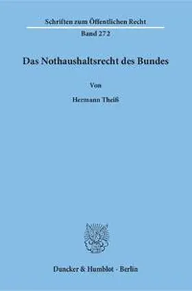 Theiß | Das Nothaushaltsrecht des Bundes. | Buch | 978-3-428-03431-4 | www.sack.de
