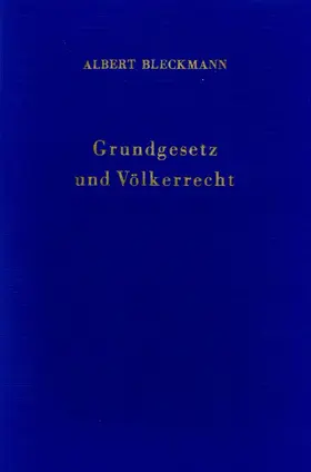 Bleckmann |  Grundgesetz und Völkerrecht. | Buch |  Sack Fachmedien