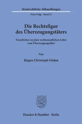 Gödan |  Die Rechtsfigur des Überzeugungstäters. | Buch |  Sack Fachmedien