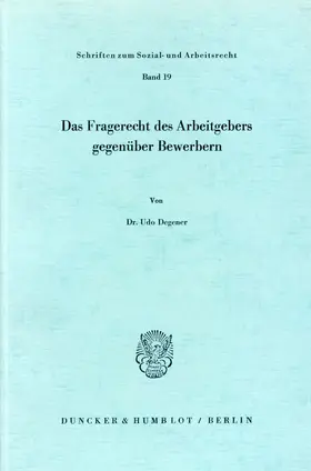 Degener |  Das Fragerecht des Arbeitgebers gegenüber Bewerbern | Buch |  Sack Fachmedien