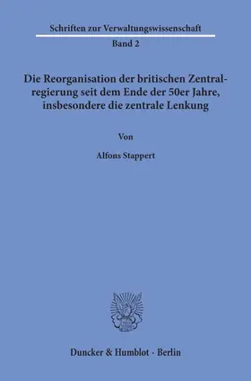 Stappert |  Die Reorganisation der britischen Zentralregierung seit dem Ende der 50er Jahre, insbesondere die zentrale Lenkung. | Buch |  Sack Fachmedien