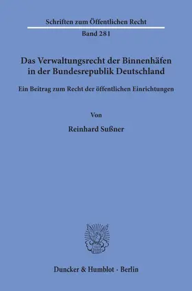 Sußner |  Das Verwaltungsrecht der Binnenhäfen in der Bundesrepublik Deutschland. | Buch |  Sack Fachmedien