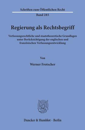 Frotscher | Regierung als Rechtsbegriff. | Buch | 978-3-428-03511-3 | sack.de