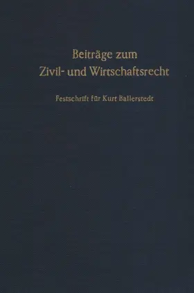Flume / Raisch / Steindorff |  Beiträge zum Zivil- und Wirtschaftsrecht. | Buch |  Sack Fachmedien