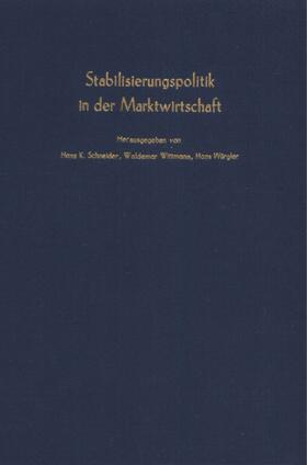 Schneider / Wittmann / Würgler |  Stabilisierungspolitik in der Marktwirtschaft. | Buch |  Sack Fachmedien