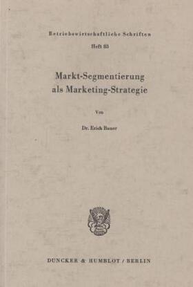 Bauer |  Markt-Segmentierung als Marketing-Strategie. | Buch |  Sack Fachmedien