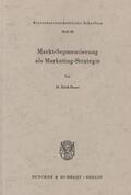 Bauer |  Markt-Segmentierung als Marketing-Strategie. | Buch |  Sack Fachmedien
