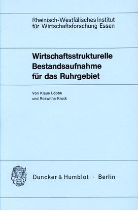 Löbbe / Kruck | Wirtschaftsstrukturelle Bestandsaufnahme für das Ruhrgebiet. | Buch | 978-3-428-03580-9 | sack.de
