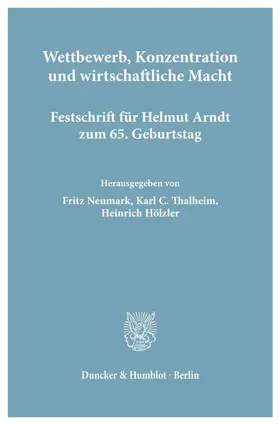 Neumark / Thalheim / Hölzler |  Wettbewerb, Konzentration und wirtschaftliche Macht. | Buch |  Sack Fachmedien