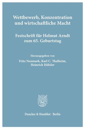 Neumark / Thalheim / Hölzler | Wettbewerb, Konzentration und wirtschaftliche Macht. | Buch | 978-3-428-03608-0 | sack.de