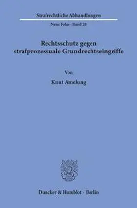 Amelung |  Rechtsschutz gegen strafprozessuale Grundrechtseingriffe. | Buch |  Sack Fachmedien