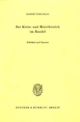 Nieschlag |  Der Klein- und Mittelbetrieb im Handel. | Buch |  Sack Fachmedien