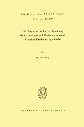 Bloy |  Die dogmatische Bedeutung der Strafausschliessungs- und Strafaufhebungsgründe | Buch |  Sack Fachmedien