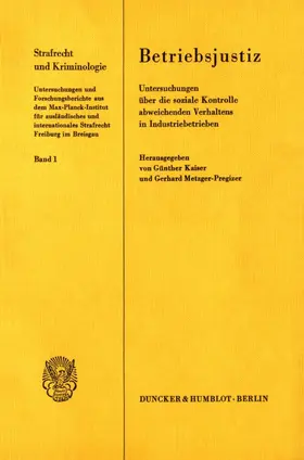Kaiser / Metzger-Pregizer |  Betriebsjustiz. Untersuchungen über die soziale Kontrolle abweichenden Verhaltens in Industriebetrieben. | Buch |  Sack Fachmedien