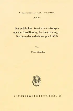 Jäckering |  Die politischen Auseinandersetzungen um die Novellierung des Gesetzes gegen Wettbewerbsbeschränkungen (GWB). | Buch |  Sack Fachmedien