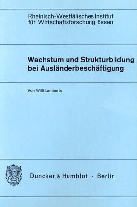 Lamberts | Wachstum und Strukturbildung bei Ausländerbeschäftigung. | Buch | 978-3-428-03793-3 | sack.de