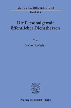 Lecheler | Die Personalgewalt öffentlicher Dienstherren. | Buch | 978-3-428-03857-2 | sack.de