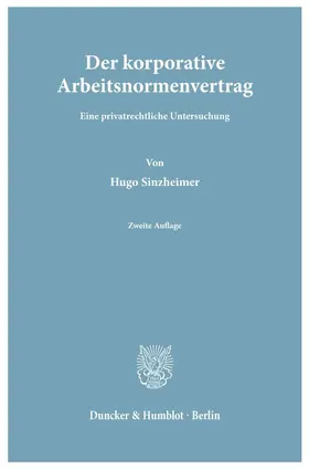 Sinzheimer | Der korporative Arbeitsnormenvertrag. | Buch | 978-3-428-03876-3 | www.sack.de
