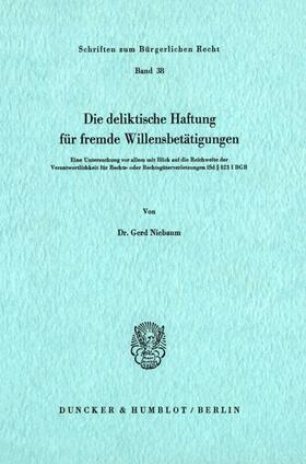 Niebaum |  Die deliktische Haftung für fremde Willensbetätigungen. | Buch |  Sack Fachmedien