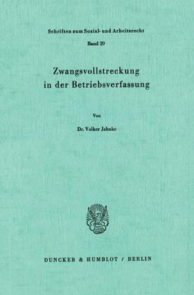 Jahnke | Zwangsvollstreckung in der Betriebsverfassung. | Buch | 978-3-428-03909-8 | sack.de