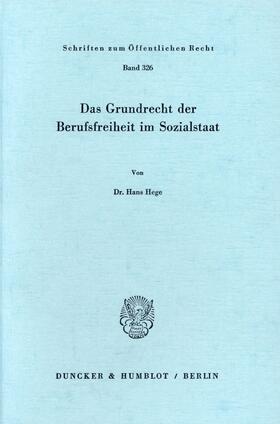 Hege | Das Grundrecht der Berufsfreiheit im Sozialstaat | Buch | 978-3-428-03938-8 | sack.de