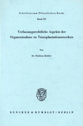 Kübler | Verfassungsrechtliche Aspekte der Organentnahme zu Transplantationszwecken. | Buch | 978-3-428-03952-4 | sack.de