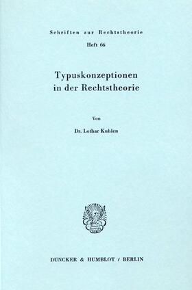 Kuhlen |  Typuskonzeptionen in der Rechtstheorie. | Buch |  Sack Fachmedien