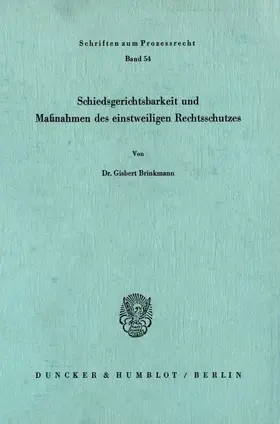 Brinkmann |  Schiedsgerichtsbarkeit und Maßnahmen des einstweiligen Rechtsschutzes | Buch |  Sack Fachmedien