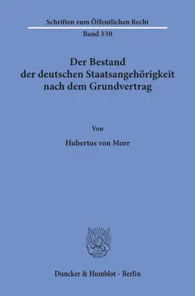 Morr |  Der Bestand der deutschen Staatsangehörigkeit nach dem Grundvertrag. | Buch |  Sack Fachmedien