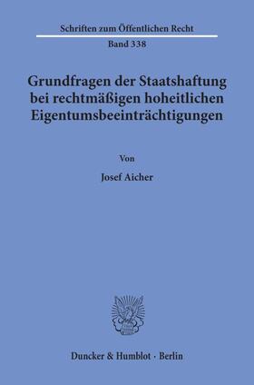 Aicher | Grundfragen der Staatshaftung bei rechtmäßigen hoheitlichen Eigentumsbeeinträchtigungen. | Buch | sack.de