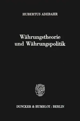 Adebahr |  Währungstheorie und Währungspolitik. | Buch |  Sack Fachmedien