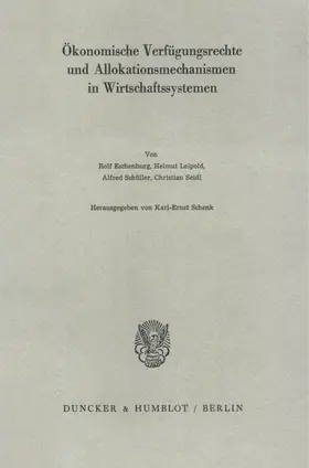 Schenk |  Ökonomische Verfügungsrechte und Allokationsmechanismen in Wirtschaftssystemen. | Buch |  Sack Fachmedien