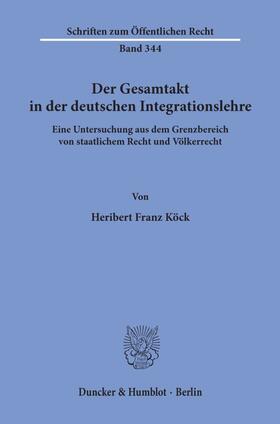 Köck | Der Gesamtakt in der deutschen Integrationslehre. | Buch | 978-3-428-04209-8 | sack.de