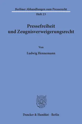 Hennemann |  Pressefreiheit und Zeugnisverweigerungsrecht. | Buch |  Sack Fachmedien