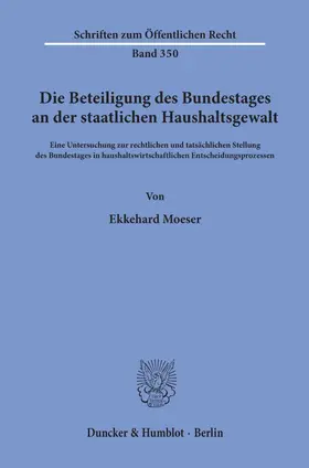 Moeser |  Die Beteiligung des Bundestages an der staatlichen Haushaltsgewalt. | Buch |  Sack Fachmedien