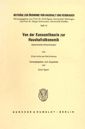 Reichenau / Egner | Von der Konsumtheorie zur Haushaltsökonomik. | Buch | 978-3-428-04269-2 | sack.de