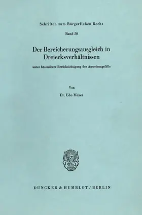 Meyer |  Der Bereicherungsausgleich in Dreiecksverhältnissen unter besonderer Berücksichtigung der Anweisungsfälle. | Buch |  Sack Fachmedien