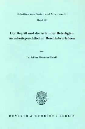 Dunkl |  Der Begriff und die Arten der Beteiligten im arbeitsgerichtlichen Beschlußverfahren. | Buch |  Sack Fachmedien