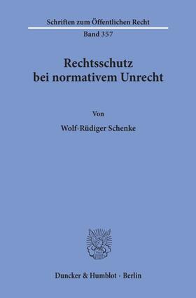 Schenke | Rechtsschutz bei normativem Unrecht. | Buch | 978-3-428-04292-0 | sack.de