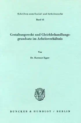 Egger |  Gestaltungsrecht und Gleichbehandlungsgrundsatz im Arbeitsverhältnis. | Buch |  Sack Fachmedien