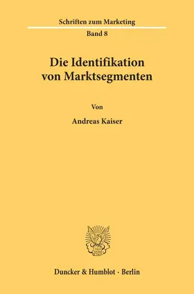 Kaiser |  Die Identifikation von Marktsegmenten. | Buch |  Sack Fachmedien