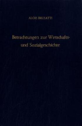 Brusatti / Matis / Bachinger |  Betrachtungen zur Wirtschafts- und Sozialgeschichte. | Buch |  Sack Fachmedien