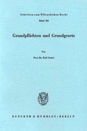 Stober |  Grundpflichten und Grundgesetz. | Buch |  Sack Fachmedien