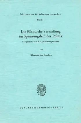 Groeben |  Die öffentliche Verwaltung im Spannungsfeld der Politik, | Buch |  Sack Fachmedien