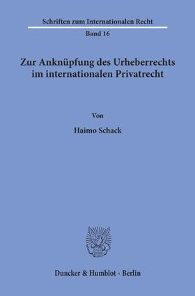 Schack |  Zur Anknüpfung des Urheberrechts im internationalen Privatrecht. | Buch |  Sack Fachmedien