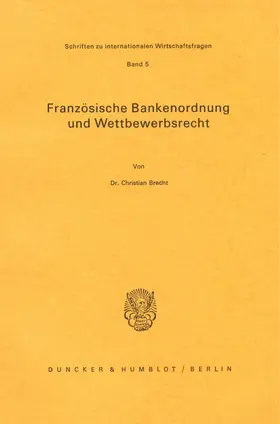 Brecht |  Französische Bankenordnung und Wettbewerbsrecht. | Buch |  Sack Fachmedien