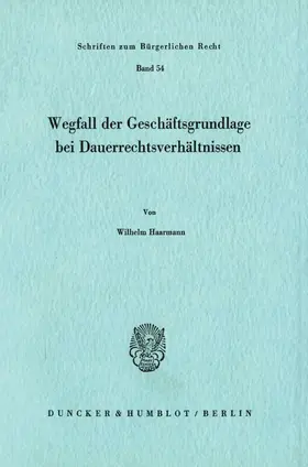 Haarmann |  Wegfall der Geschäftsgrundlage bei Dauerrechtsverhältnissen | Buch |  Sack Fachmedien