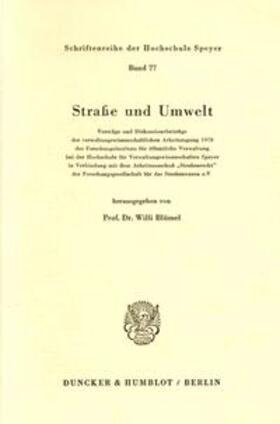 Blümel | Straße und Umwelt. Vorträge und Diskussionsbeiträge der verwaltungswissenschaftlichen Arbeitstagung 1978 | Buch | 978-3-428-04442-9 | sack.de