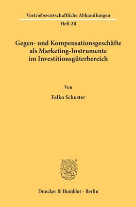 Schuster | Gegen- und Kompensationsgeschäfte als Marketing-Instrumente im Investitionsgüterbereich. | Buch | 978-3-428-04465-8 | sack.de