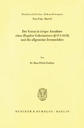Paeffgen |  Der Verrat in irriger Annahme eines illegalen Geheimnisses (§ 97 b StGB) und die allgemeine Irrtumslehre. | Buch |  Sack Fachmedien